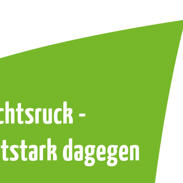 Rechtsruck - lautstark dagegen
