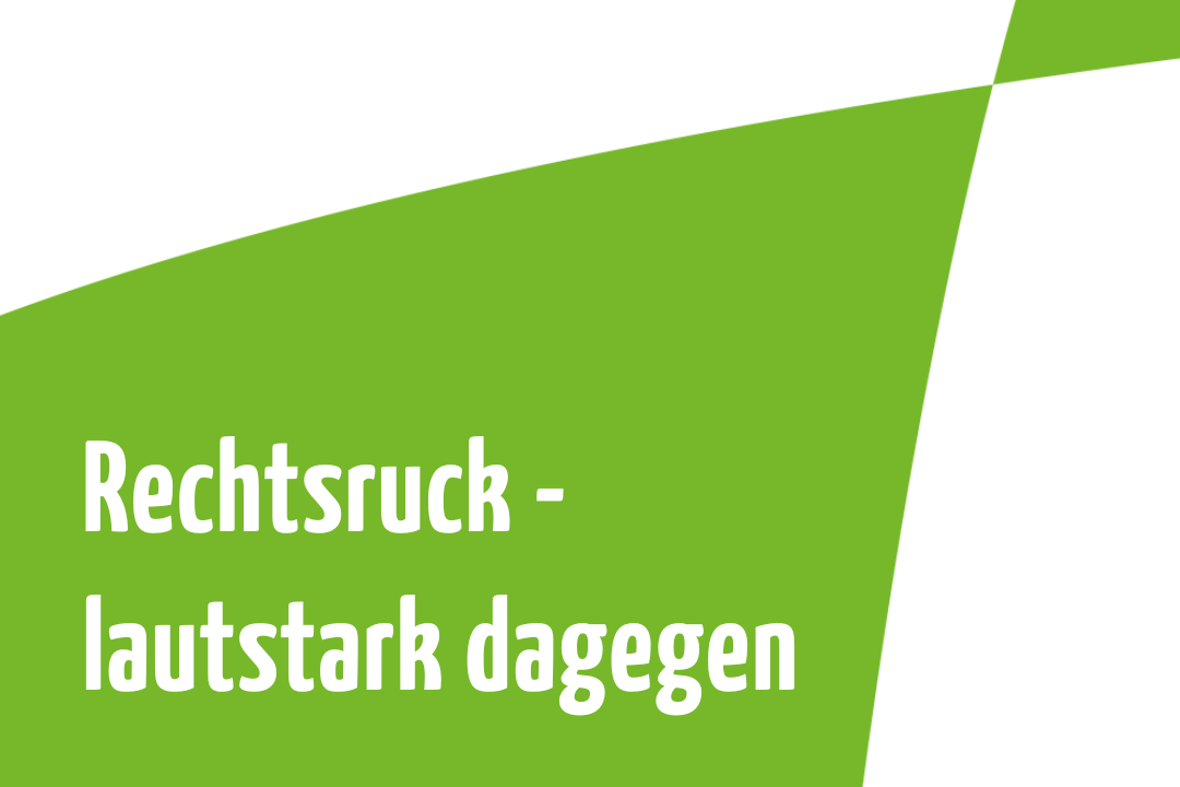 Rechtsruck - lautstark dagegen